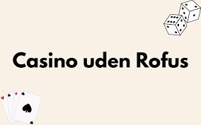 Betting Uden Rofus En Guide til Ansvarligt Spil Betting Uden Rofus En Guide til Ansvarligt Spil